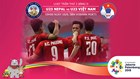 TRỰC TIẾP | U23 VIỆT NAM vs U23 NEPAL - BẢNG D ASIAD 2018