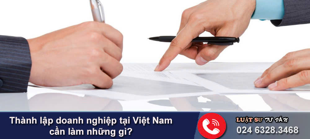 Thành lập doanh nghiệp tại Việt Nam cần làm những gì?