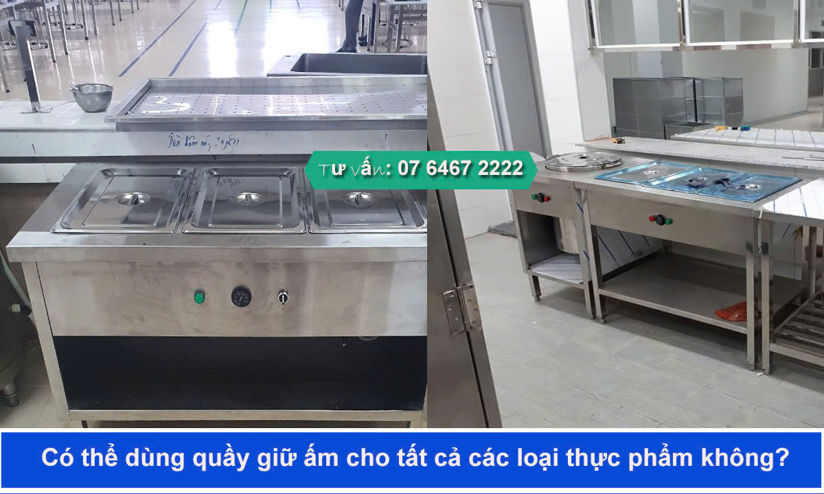 Có thể dùng quầy giữ ấm cho tất cả các loại thực phẩm không?